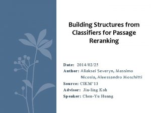 Building Structures from Classifiers for Passage Reranking Date