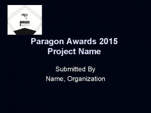 Paragon Awards 2015 Project Name Submitted By Name