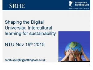 SRHE Shaping the Digital University Intercultural learning for