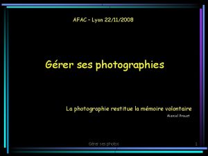 AFAC Lyon 22112008 Grer ses photographies La photographie