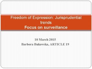 Freedom of Expression Jurisprudential trends Focus on surveillance