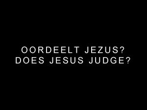 OORDEELT JEZUS DOES JESUS JUDGE 1 OORDEEL JUDGEMENT