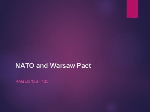 NATO and Warsaw Pact PAGES 133 135 The