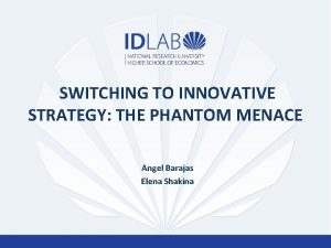 SWITCHING TO INNOVATIVE STRATEGY THE PHANTOM MENACE Angel