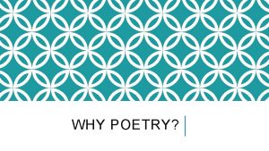 WHY POETRY WHY POETRY In terms of stories