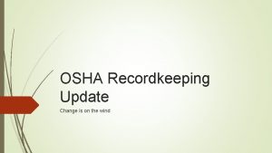 OSHA Recordkeeping Update Change is on the wind