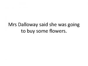 Mrs Dalloway said she was going to buy