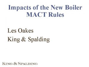Impacts of the New Boiler MACT Rules Les