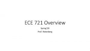 ECE 721 Overview Spring 20 Prof Rotenberg Performance