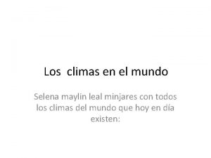 Los climas en el mundo Selena maylin leal