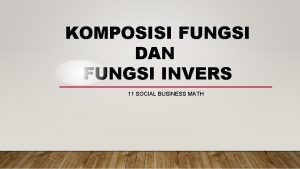 KOMPOSISI FUNGSI DAN FUNGSI INVERS 11 SOCIAL BUSINESS