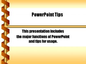 Power Point Tips This presentation includes the major