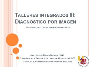 TALLERES INTEGRADOS III DIAGNOSTICO POR IMAGEN SERVICIO DE