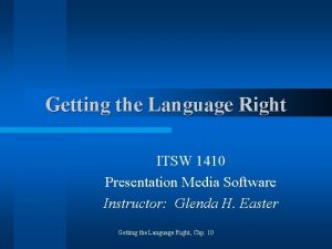 Getting the Language Right ITSW 1410 Presentation Media