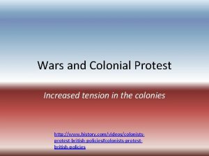 Wars and Colonial Protest Increased tension in the