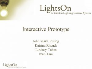 Interactive Prototype John Mark Josling Katrina Rhoads Lindsay