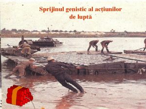 Sprijinul genistic al aciunilor de lupt CUPRINS AMENAJAREA