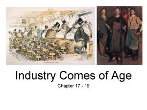 Industry Comes of Age Chapter 17 19 The