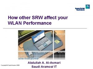 How other SRW affect your WLAN Performance Copyright