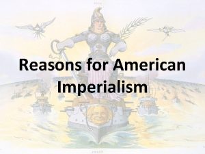 Reasons for American Imperialism The Roots of American