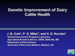 Genetic Improvement of Dairy Cattle Health J B