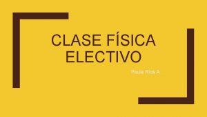 CLASE FSICA ELECTIVO Paula Ros A Dinmica del