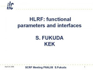 HLRF functional parameters and interfaces S FUKUDA KEK