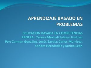 APRENDIZAJE BASADO EN PROBLEMAS EDUCACIN BASADA EN COMPETENCIAS