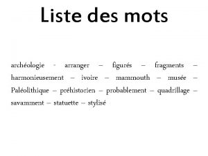 Liste des mots archologie arranger figurs fragments harmonieusement