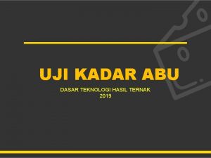 UJI KADAR ABU DASAR TEKNOLOGI HASIL TERNAK 2019