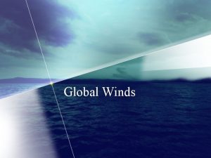 Global Winds What are they These are winds