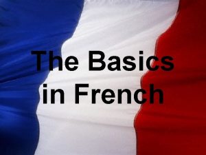 The Basics in French Introductions Les introductions Bonjour