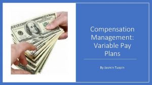 Compensation Management Variable Pay Plans By Jasmin Tuapin