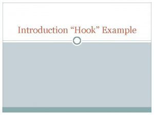 Introduction Hook Example Personal AnecdoteStory It seemed that