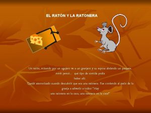 EL RATN Y LA RATONERA Un ratn mirando