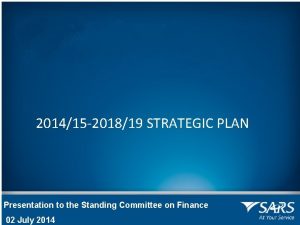 201415 201819 STRATEGIC PLAN Presentation to the Standing