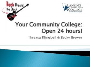 Your Community College Open 24 hours Threasa Klingbeil