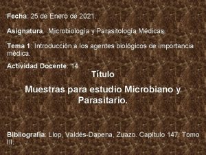Fecha 25 de Enero de 2021 Asignatura Microbiologa