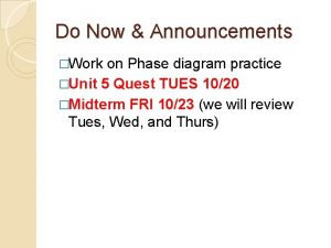 Do Now Announcements Work on Phase diagram practice