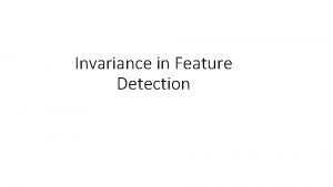 Invariance in Feature Detection Invariance and equivariance Second