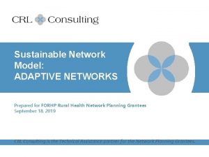 Sustainable Network Model ADAPTIVE NETWORKS Prepared for FORHP