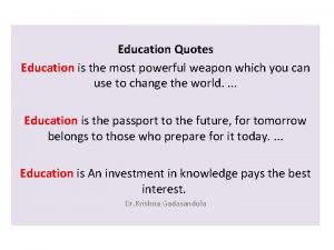 Education Quotes Education is the most powerful weapon