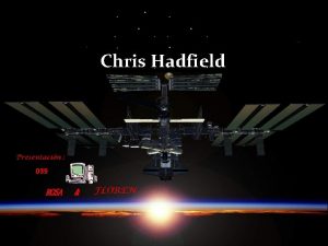 Chris Hadfield 039 ROSA Desde joven estuvo interesado