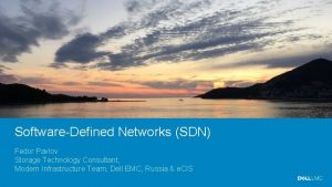 SoftwareDefined Networks SDN Fedor Pavlov Storage Technology Consultant