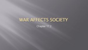 WAR AFFECTS SOCIETY Chapter 17 2 What disagreements