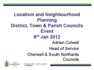 Localism and Neighbourhood Planning District Town Parish Councils