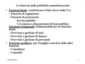 Le funzioni delle pubbliche amministrazioni Funzioni finali costituiscono