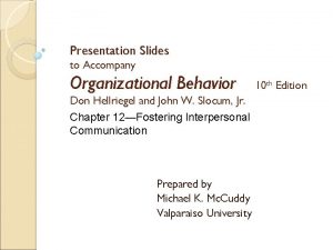 Presentation Slides to Accompany Organizational Behavior Don Hellriegel
