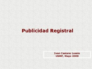 Publicidad Registral Ivan Casiano Lossio USMP Mayo 2009