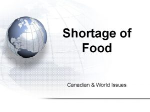 Shortage of Food Canadian World Issues Shortage of
